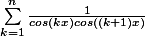 \sum_{k=1}^{n}{\frac{1}{cos(kx)cos((k+1)x)}}